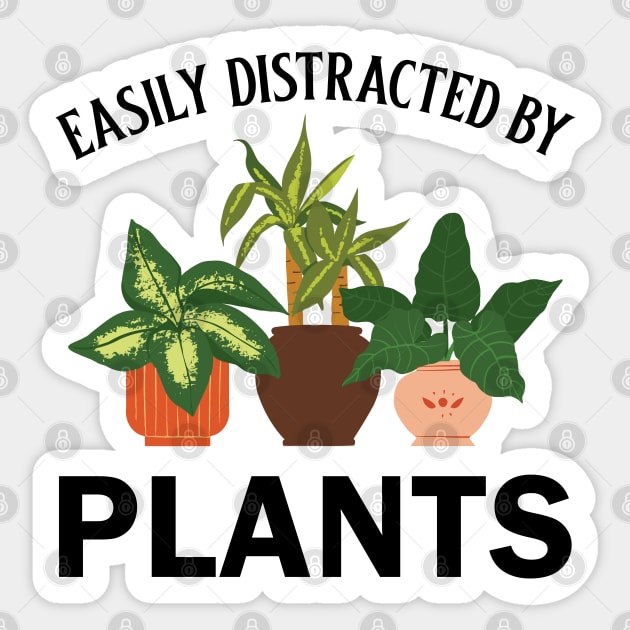 Plant Lover - Easily Distracted By Plants Sticker by Whimsical Frank